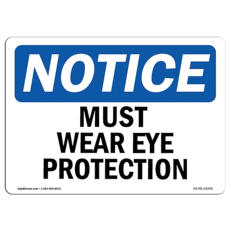 OSHA Notice Sign, Must Wear Eye Protection, 24in X 18in Rigid Plastic